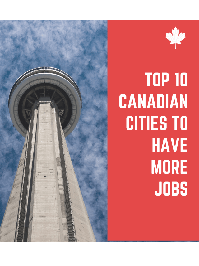 Top 10 Canadian Cities To Have More Jobs