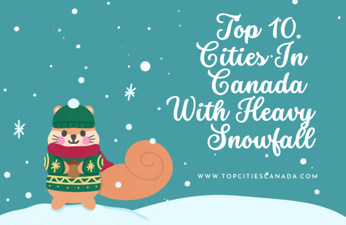 TOP 10 CITIES IN CANADA WITH HEAVY SNOWFALL
